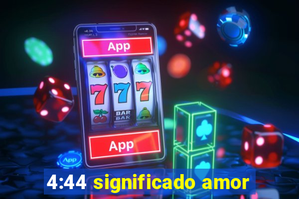 4:44 significado amor